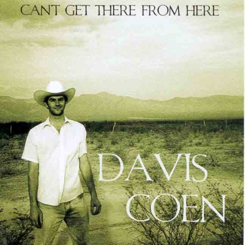 Davis Coen/Can'T Get There From Here